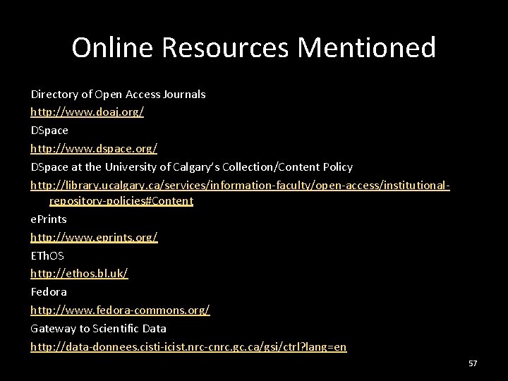 Online Resources Mentioned Directory of Open Access Journals http: //www. doaj. org/ DSpace http: