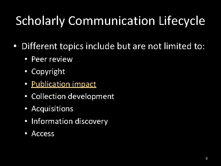 Scholarly Communication Lifecycle • Different topics include but are not limited to: • •