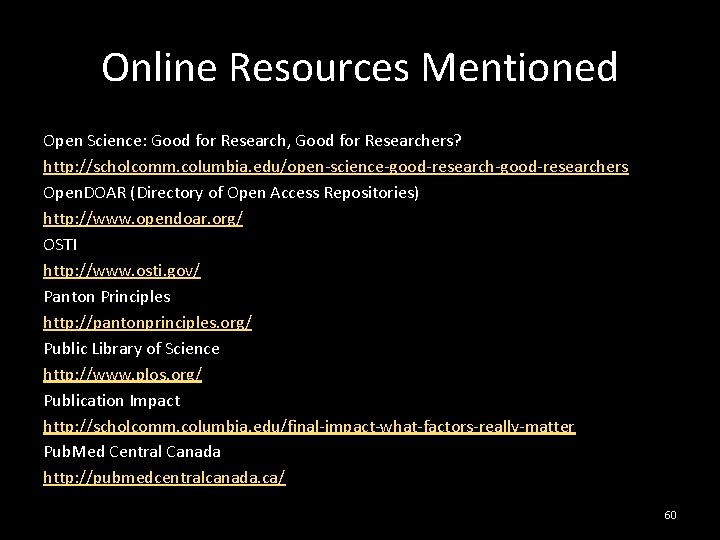 Online Resources Mentioned Open Science: Good for Research, Good for Researchers? http: //scholcomm. columbia.