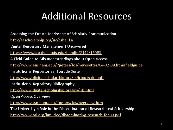Additional Resources Assessing the Future Landscape of Scholarly Communication http: //escholarship. org/uc/cshe_fsc Digital Repository