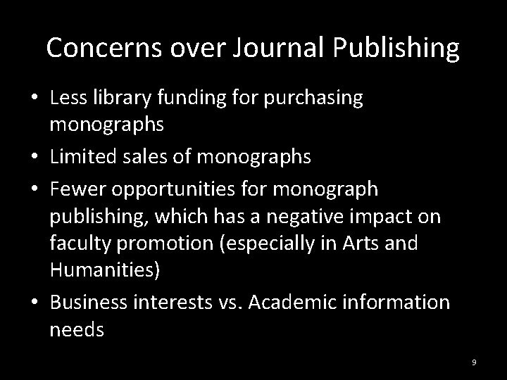 Concerns over Journal Publishing • Less library funding for purchasing monographs • Limited sales