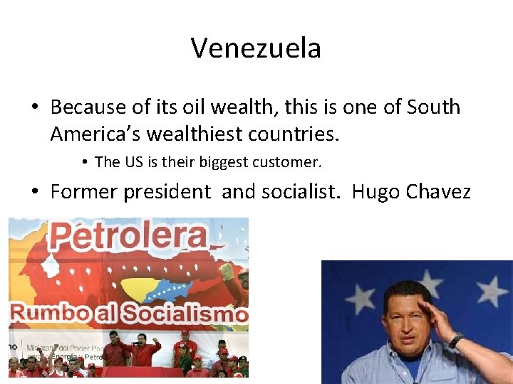 Venezuela • Because of its oil wealth, this is one of South America’s wealthiest