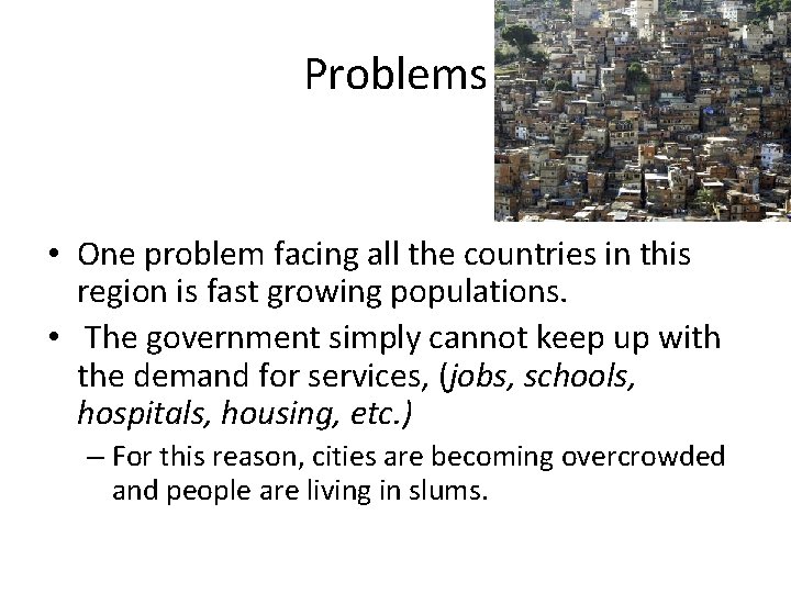 Problems • One problem facing all the countries in this region is fast growing