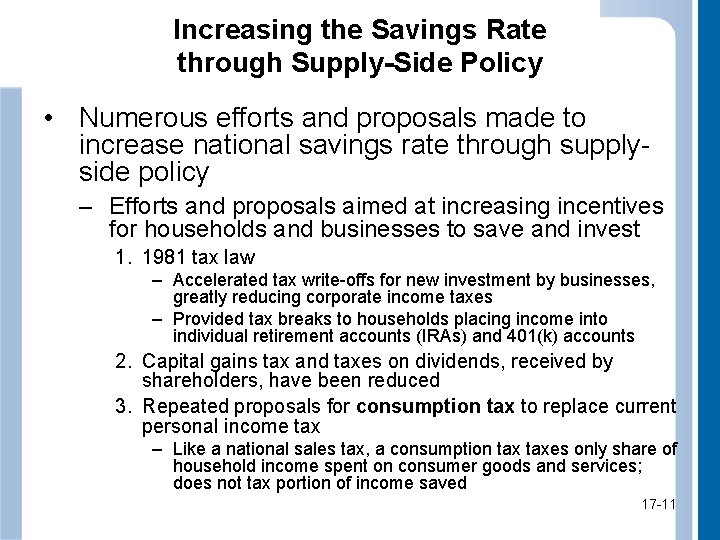 Increasing the Savings Rate through Supply-Side Policy • Numerous efforts and proposals made to