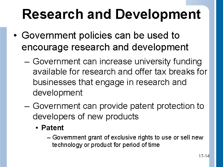 Research and Development • Government policies can be used to encourage research and development