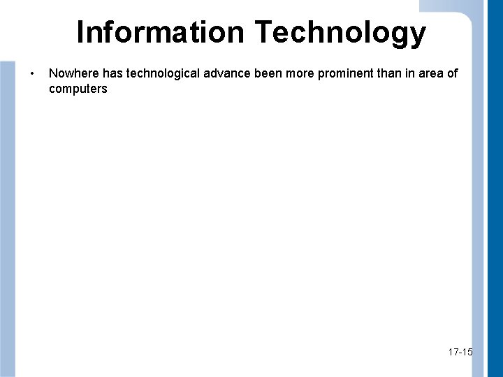 Information Technology • Nowhere has technological advance been more prominent than in area of