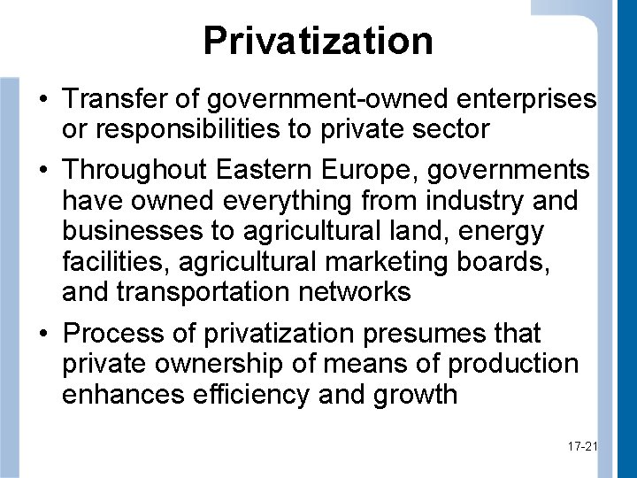 Privatization • Transfer of government-owned enterprises or responsibilities to private sector • Throughout Eastern