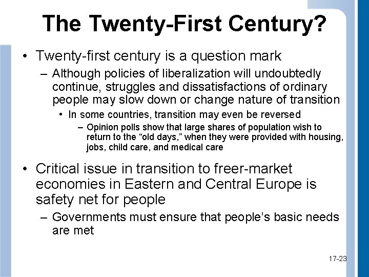 The Twenty-First Century? • Twenty-first century is a question mark – Although policies of