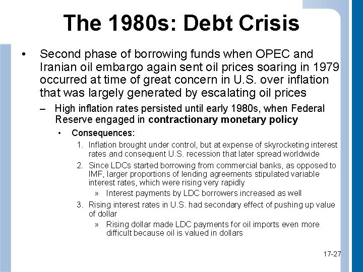 The 1980 s: Debt Crisis • Second phase of borrowing funds when OPEC and