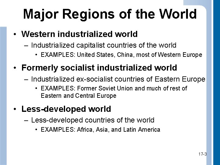 Major Regions of the World • Western industrialized world – Industrialized capitalist countries of