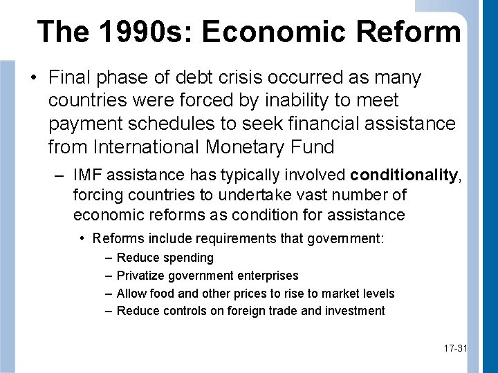 The 1990 s: Economic Reform • Final phase of debt crisis occurred as many