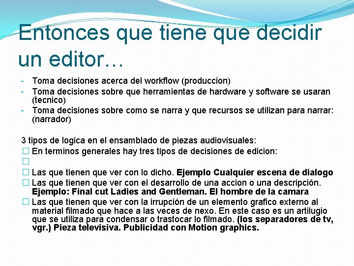 Entonces que tiene que decidir un editor… - Toma decisiones acerca del workflow (produccion)