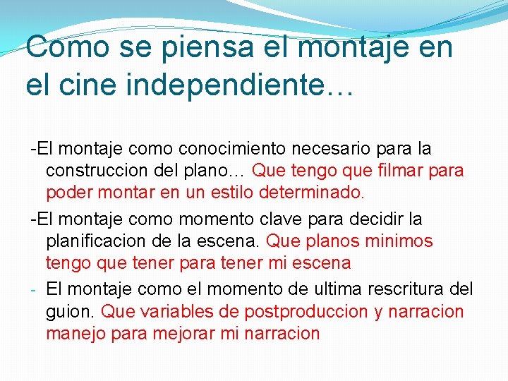 Como se piensa el montaje en el cine independiente… -El montaje como conocimiento necesario