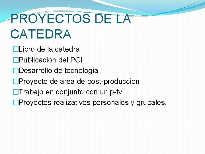 PROYECTOS DE LA CATEDRA �Libro de la catedra �Publicacion del PCI �Desarrollo de tecnologia