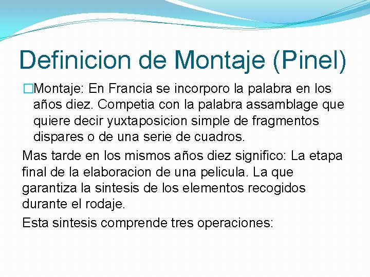 Definicion de Montaje (Pinel) �Montaje: En Francia se incorporo la palabra en los años