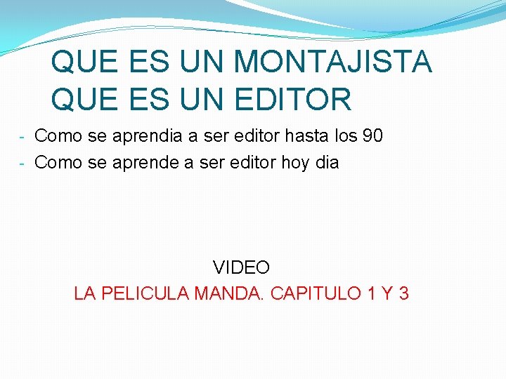 QUE ES UN MONTAJISTA QUE ES UN EDITOR - Como se aprendia a ser