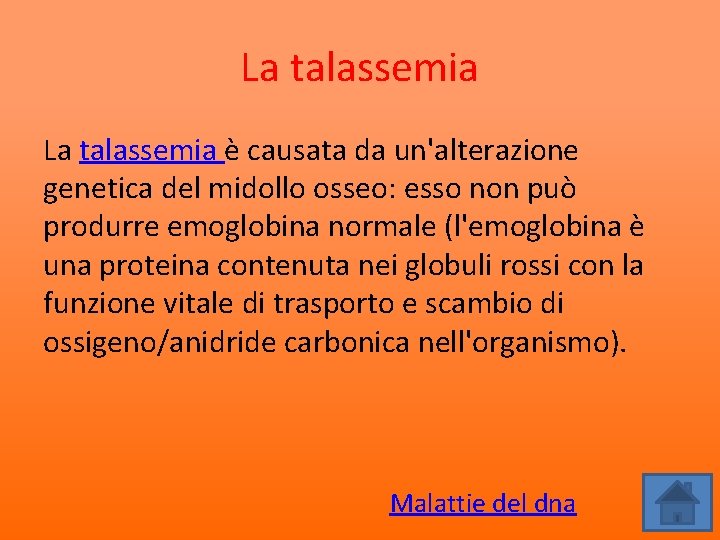 La talassemia è causata da un'alterazione genetica del midollo osseo: esso non può produrre