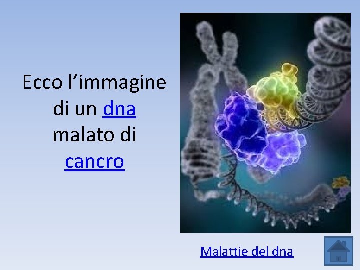 Ecco l’immagine di un dna malato di cancro Malattie del dna 