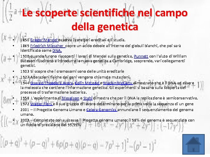 Le scoperte scientifiche nel campo della genetica • • • 1850 Gregor Mendel osserva