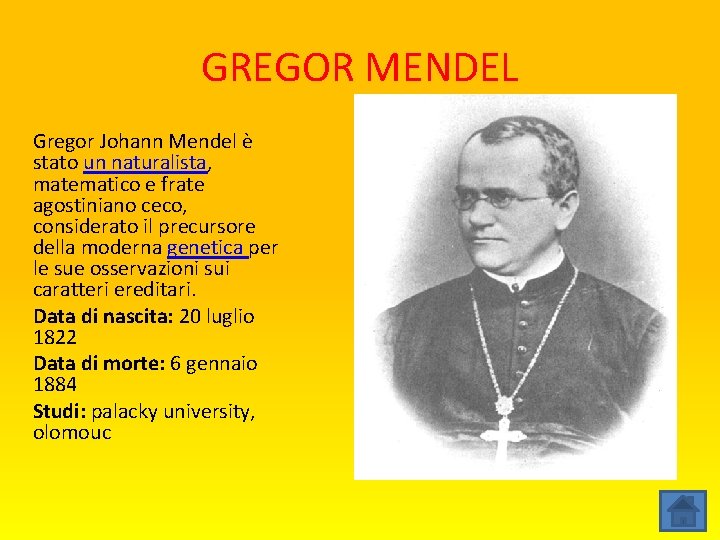 GREGOR MENDEL Gregor Johann Mendel è stato un naturalista, matematico e frate agostiniano ceco,