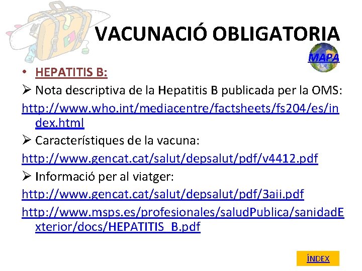 VACUNACIÓ OBLIGATORIA MAPA • HEPATITIS B: Ø Nota descriptiva de la Hepatitis B publicada