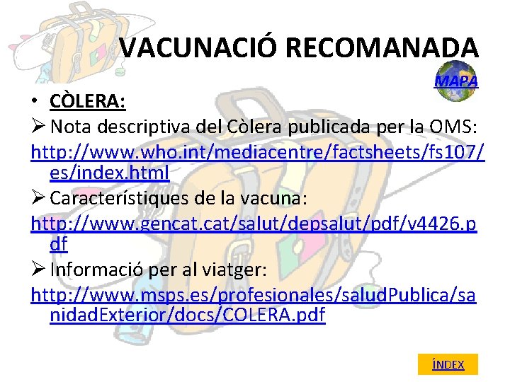 VACUNACIÓ RECOMANADA MAPA • CÒLERA: Ø Nota descriptiva del Còlera publicada per la OMS: