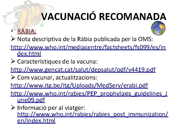 VACUNACIÓ RECOMANADA • RÀBIA: Ø Nota descriptiva de la Ràbia publicada per la OMS: