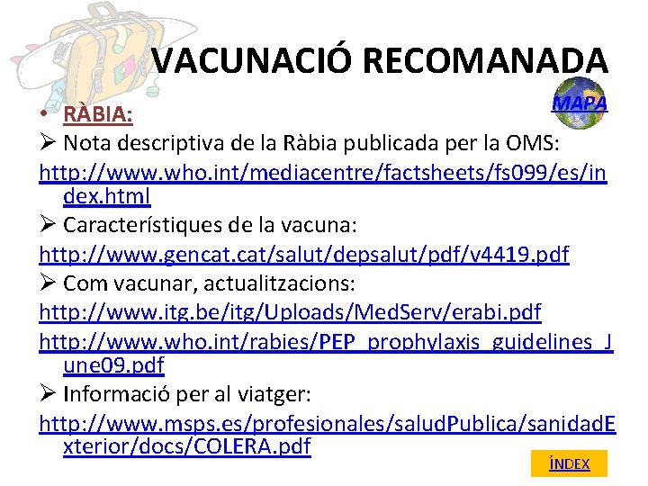 VACUNACIÓ RECOMANADA MAPA • RÀBIA: Ø Nota descriptiva de la Ràbia publicada per la