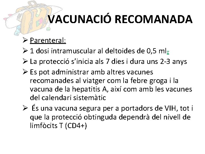 VACUNACIÓ RECOMANADA Ø Parenteral: Ø 1 dosi intramuscular al deltoides de 0, 5 ml.