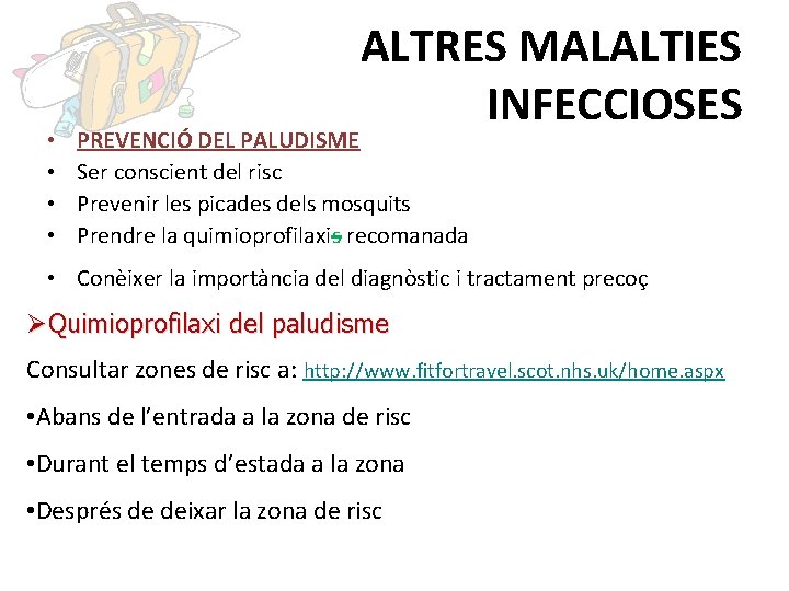  • • ALTRES MALALTIES INFECCIOSES PREVENCIÓ DEL PALUDISME Ser conscient del risc Prevenir