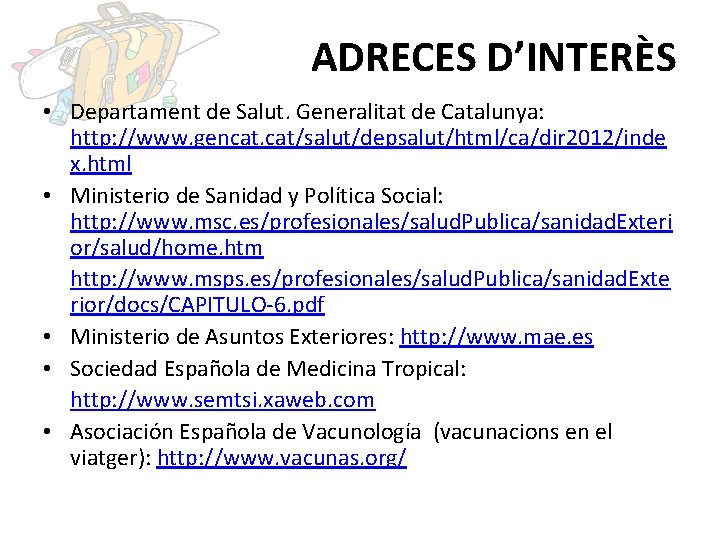 ADRECES D’INTERÈS • Departament de Salut. Generalitat de Catalunya: http: //www. gencat. cat/salut/depsalut/html/ca/dir 2012/inde