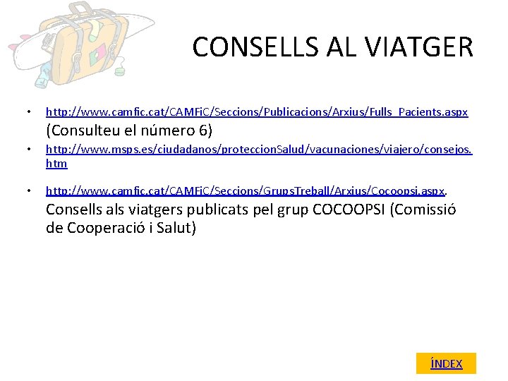 CONSELLS AL VIATGER • http: //www. camfic. cat/CAMFi. C/Seccions/Publicacions/Arxius/Fulls_Pacients. aspx (Consulteu el número 6)