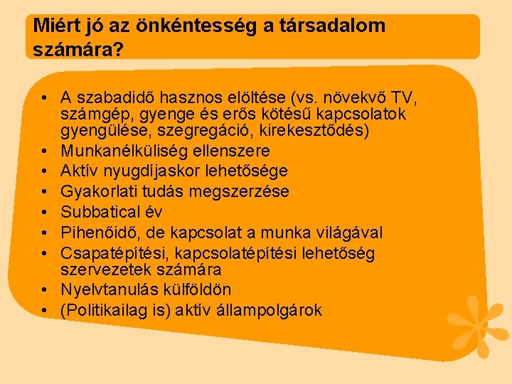 Miért jó az önkéntesség a társadalom számára? • A szabadidő hasznos elöltése (vs. növekvő