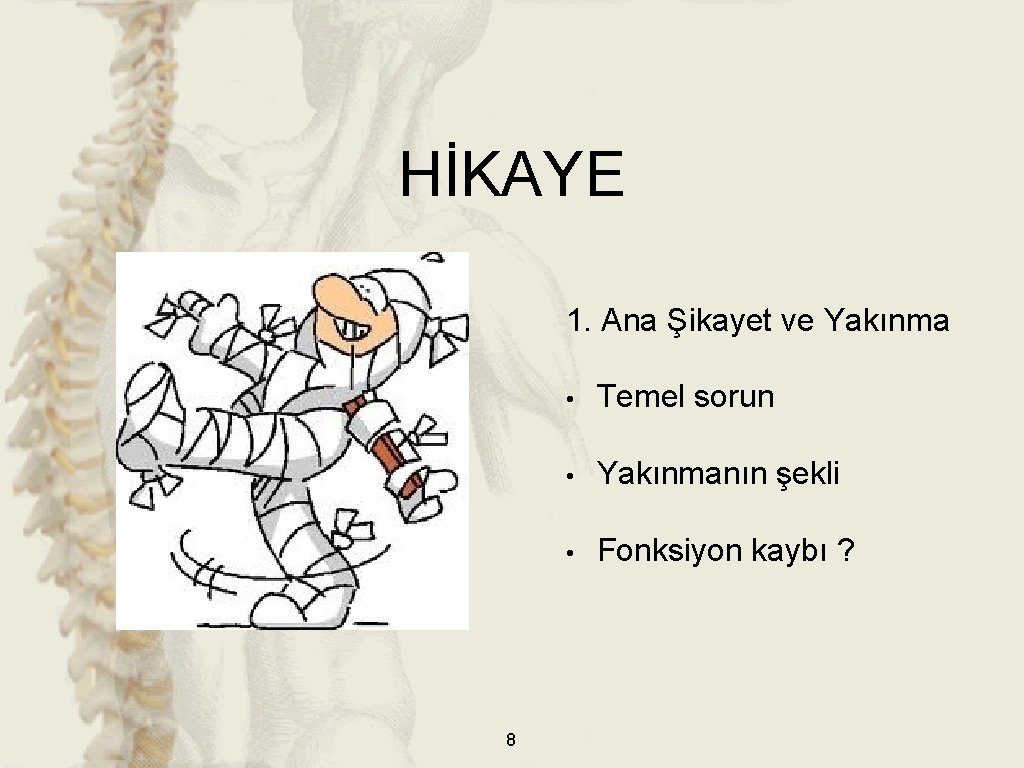 HİKAYE 1. Ana Şikayet ve Yakınma 8 • Temel sorun • Yakınmanın şekli •