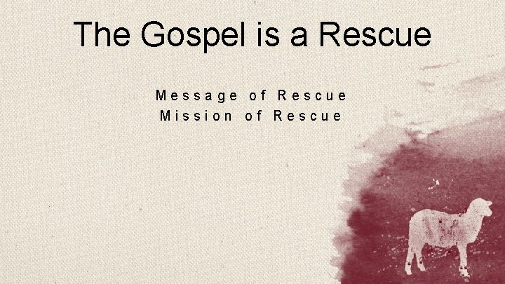 The Gospel is a Rescue Message of Rescue Mission of Rescue 