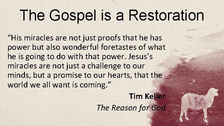 The Gospel is a Restoration “His miracles are not just proofs that he has