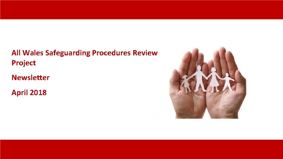 All Wales Safeguarding Procedures Review Project Newsletter April 2018 