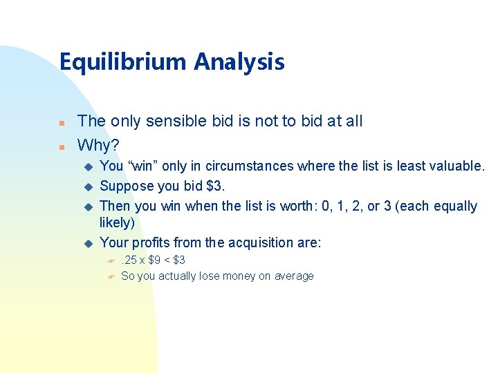 Equilibrium Analysis n n The only sensible bid is not to bid at all