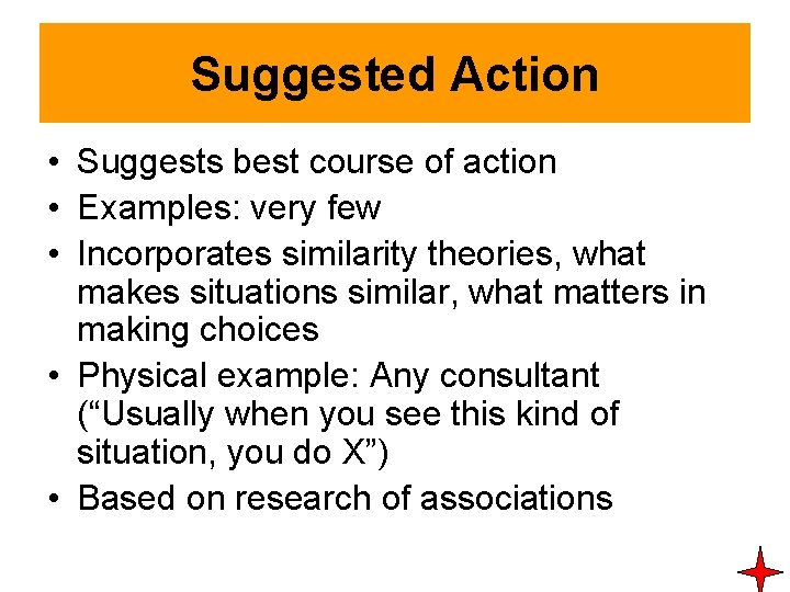 Suggested Action • Suggests best course of action • Examples: very few • Incorporates Suggested Action • Suggests best course of action • Examples: very few • Incorporates