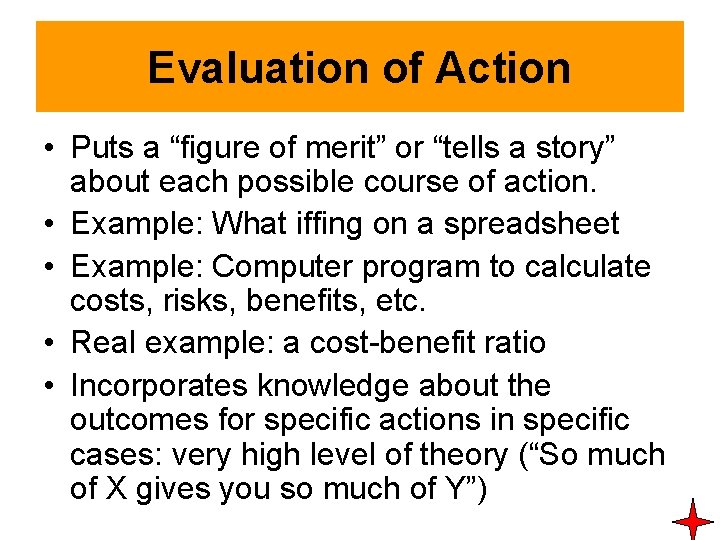 Evaluation of Action • Puts a “figure of merit” or “tells a story” about Evaluation of Action • Puts a “figure of merit” or “tells a story” about