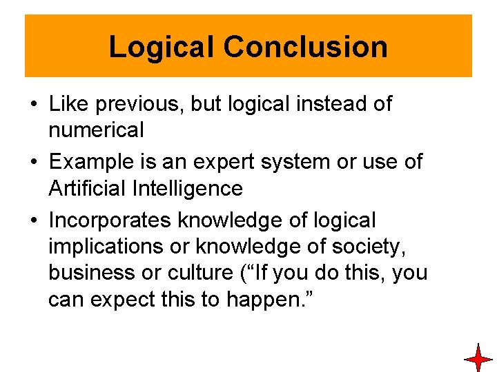 Logical Conclusion • Like previous, but logical instead of numerical • Example is an Logical Conclusion • Like previous, but logical instead of numerical • Example is an