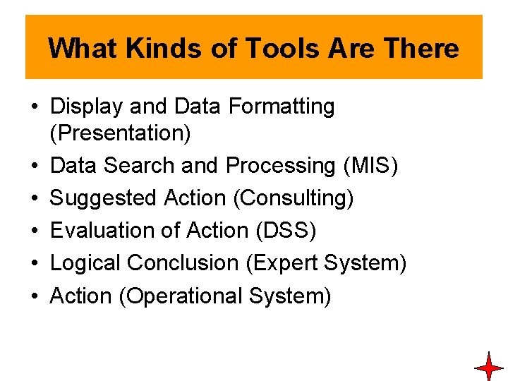 What Kinds of Tools Are There • Display and Data Formatting (Presentation) • Data What Kinds of Tools Are There • Display and Data Formatting (Presentation) • Data