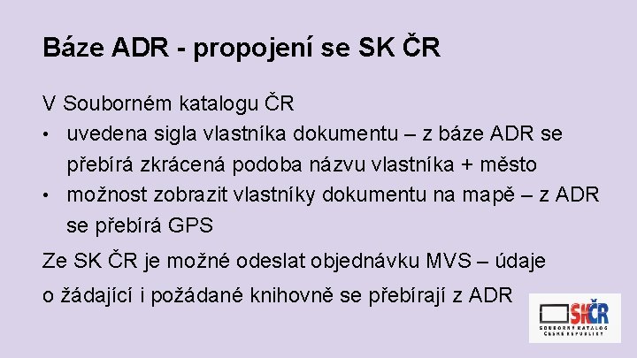 Báze ADR - propojení se SK ČR V Souborném katalogu ČR • uvedena sigla