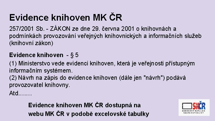 Evidence knihoven MK ČR 257/2001 Sb. - ZÁKON ze dne 29. června 2001 o