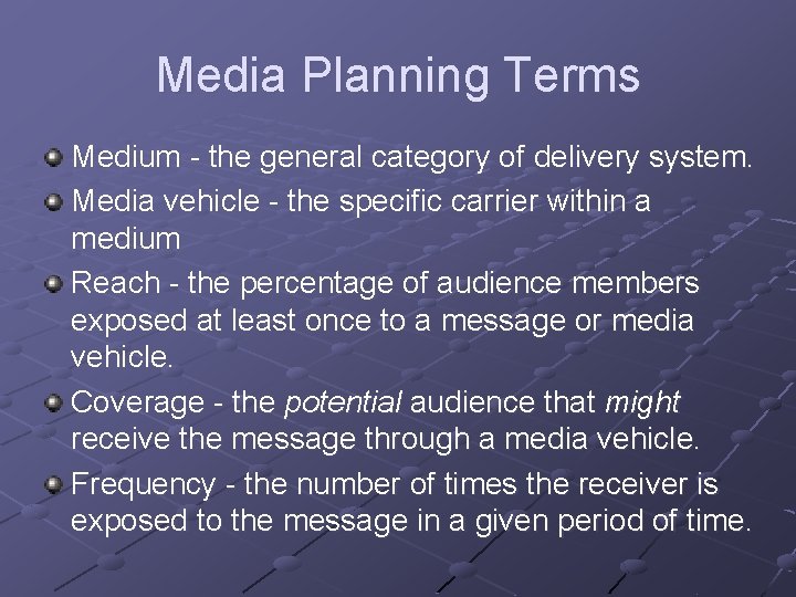 Media Planning Terms Medium - the general category of delivery system. Media vehicle - Media Planning Terms Medium - the general category of delivery system. Media vehicle -