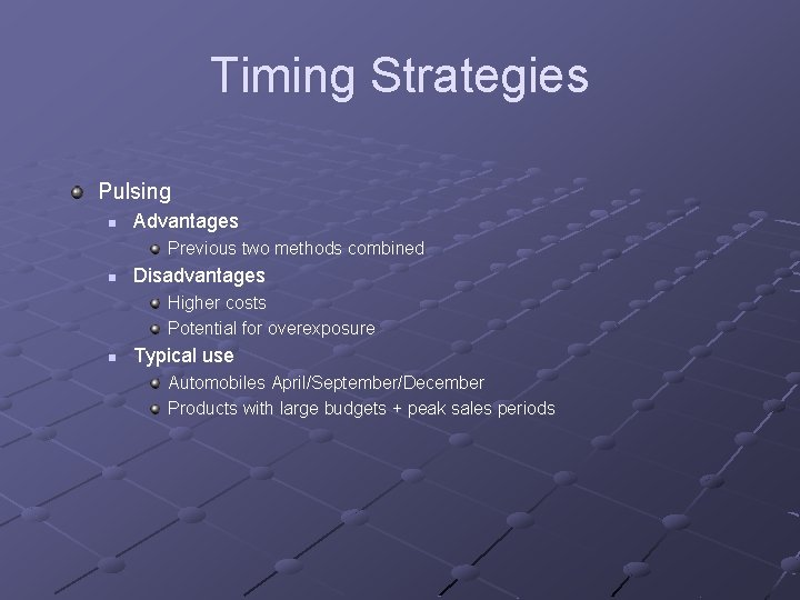 Timing Strategies Pulsing n Advantages Previous two methods combined n Disadvantages Higher costs Potential Timing Strategies Pulsing n Advantages Previous two methods combined n Disadvantages Higher costs Potential