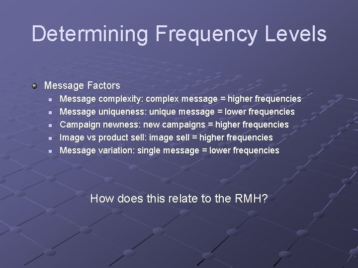 Determining Frequency Levels Message Factors n n n Message complexity: complex message = higher Determining Frequency Levels Message Factors n n n Message complexity: complex message = higher