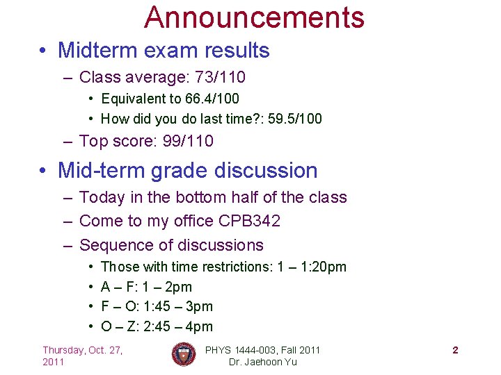Announcements • Midterm exam results – Class average: 73/110 • Equivalent to 66. 4/100