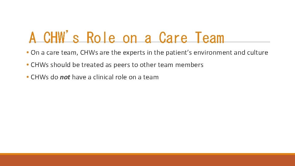 ‘ A CHW s Role on a Care Team • On a care team,