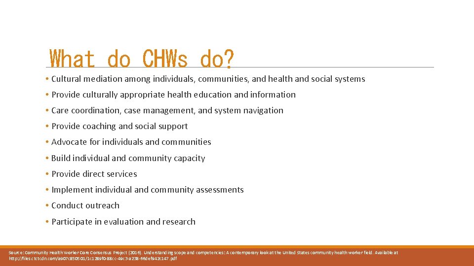 What do CHWs do? • Cultural mediation among individuals, communities, and health and social